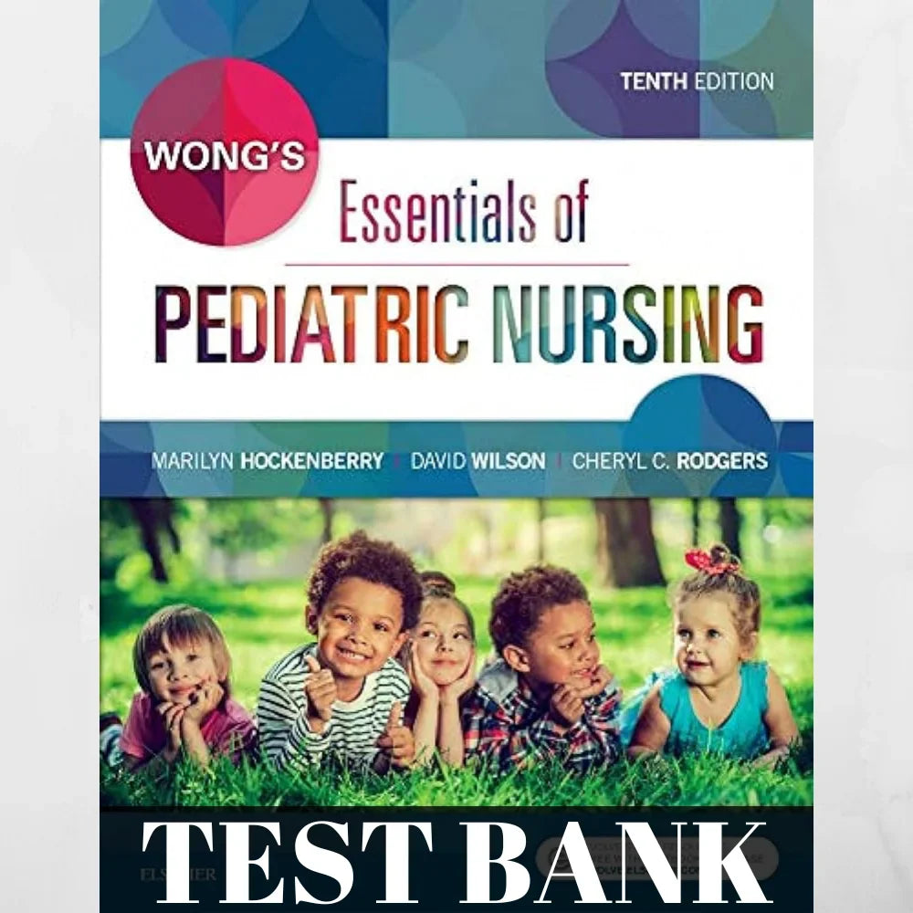 Test Bank for Wong's Essentials of Pediatric Nursing, 10th Edition by Hockenberry