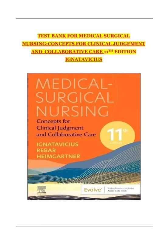 Test bank Medical-Surgical Nursing: Concepts for Clinical Judgment and Collaborative Care (11th Edition) by Ignatavicius