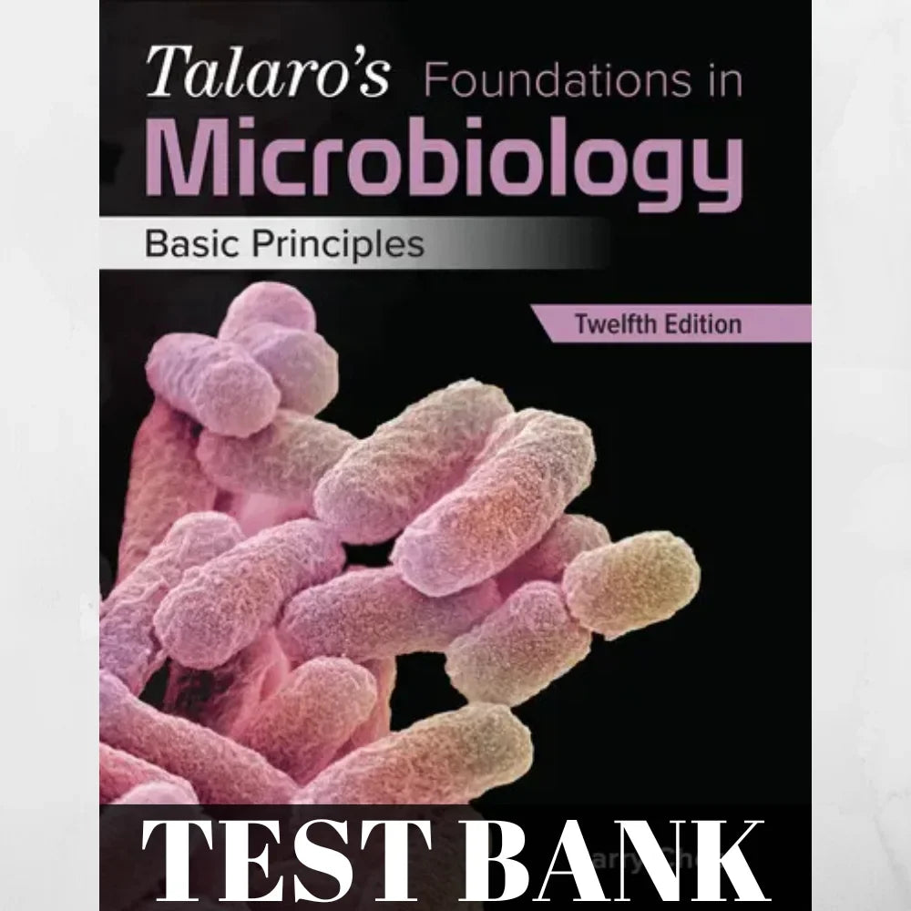 Test Bank for Talaros Foundations in Microbiology 12th Edition by Chess
