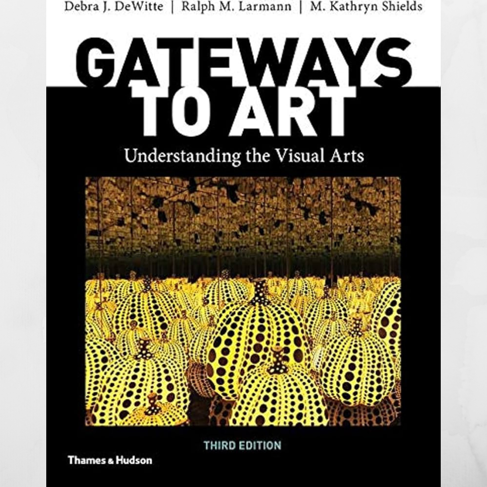 Gateways to Art: Understanding the Visual Arts 3rd Edition
