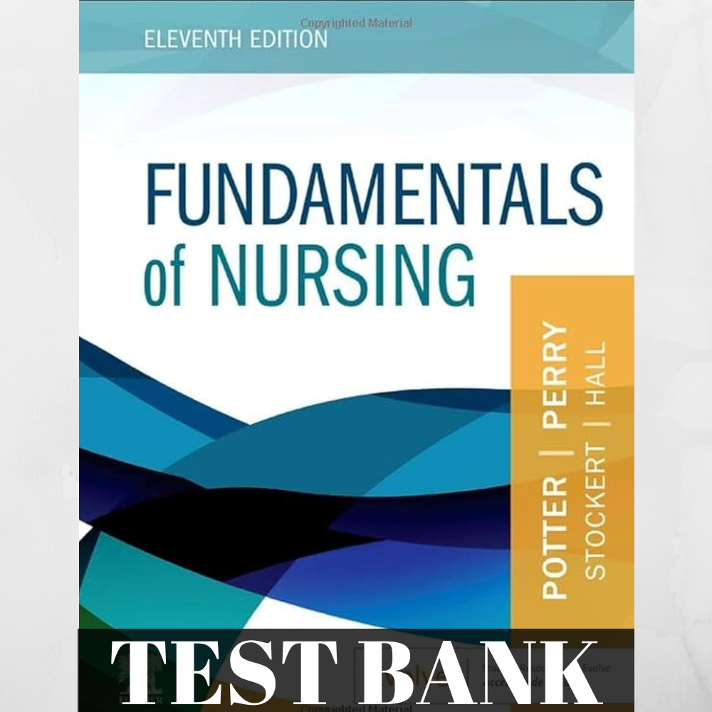 Test bank Fundamentals of Nursing 11th edition Potter