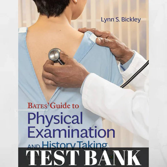 Bates' Guide To Physical Examination and History Taking 13th Edition Test Bank