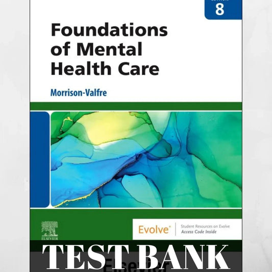 Foundations of Mental Health Care 8th Edition by Morrison-Valfre Test Bank