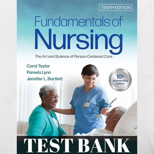 Fundamentals of Nursing The Art and Science of Person-Centered Care 10th Edition Test Bank by Taylor