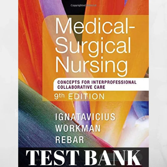 Test Bank for Medical-Surgical Nursing: Concepts for Interprofessional Collaborative Care, 9th