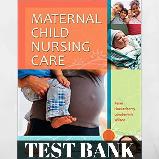 Test Bank For Maternal Child Nursing Care, 5th Edition by , Shannon E., Hockenberry