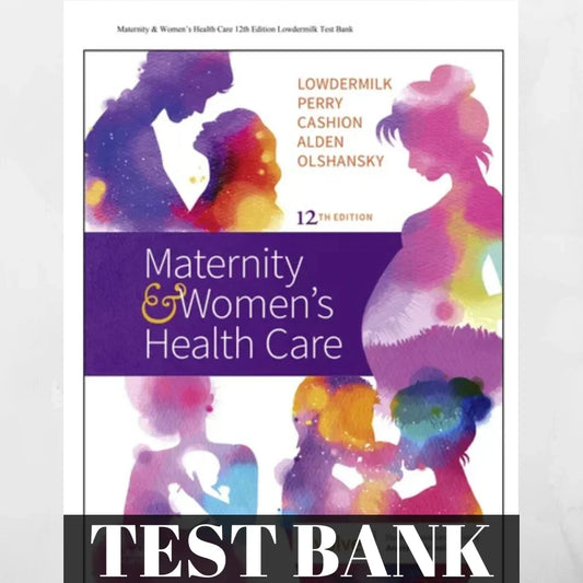 Test bank for Maternal Newborn 2.0  Lowdermilk 12th edition