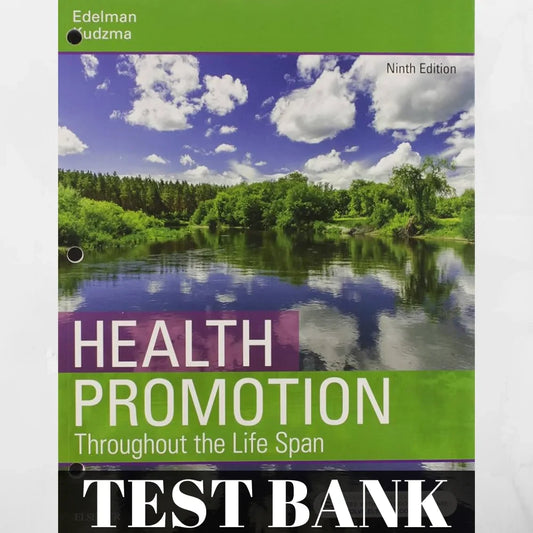 Testbank For Health Promotion Throughout the Life Span by Carole Lium Edelman and Elizabeth Connelly Kudzma