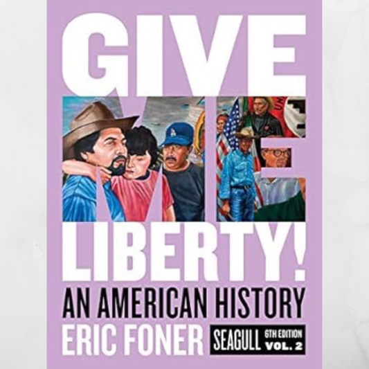 Give Me Liberty!: An American History (Seagull Sixth Edition) (Vol. 2)