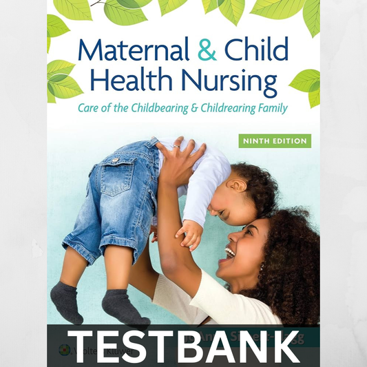 Test Bank for Maternal and Child Health Nursing 9th Edition by Silbert Flagg