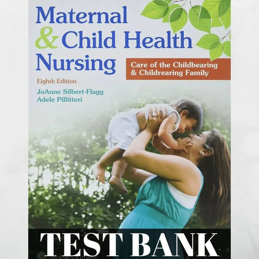 Test Bank For Maternal Child Health Nursing Care of The Childbearing Childrearing Family 8th Edition